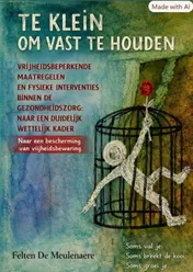 Omslag van Vrijheidsbeperkende maatregelen en fysieke interventies binnen de gezondheidszorg: naar een duidelijk wettelijk kader