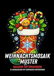 Omslag van Weihnachts-Mosaikmuster – Malbuch für Erwachsene – 25 Ausmalbilder mit Schwarzem Hintergrund