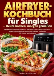 Omslag van Airfryer-Kochbuch für Singles – Heute kochen, morgen genießen