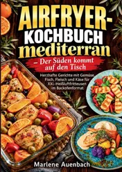 Omslag van Airfryer-Kochbuch mediterran – Der Süden kommt auf den Tisch