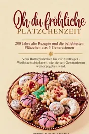 Omslag van Oh du fröhliche Plätzchenzeit - 200 Jahre alte Rezepte und die beliebtesten Plätzchen aus 5 Generationen