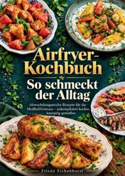 Omslag van Airfryer-Kochbuch – So schmeckt der Alltag