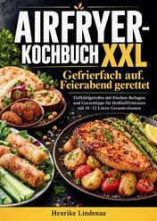 Omslag van Airfryer-Kochbuch XXL – Gefrierfach auf. Feierabend gerettet