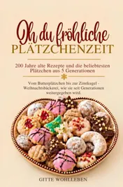 Omslag van Oh du fröhliche Plätzchenzeit - 200 Jahre alte Rezepte und die beliebtesten Plätzchen aus 5 Generationen