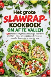 Omslag van Het grote slawrap-kookboek om af te vallen: 100 snelle koolhydraatarme wraps boordevol eiwitten