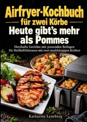 Omslag van Airfryer-Kochbuch für zwei Körbe – Heute gibt’s mehr als Pommes