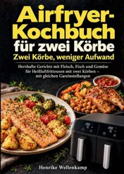 Omslag van Airfryer-Kochbuch für zwei Körbe – Zwei Körbe, weniger Aufwand
