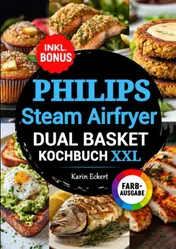 Omslag van Das Philips Steam Airfryer Dual Basket Kochbuch XXL