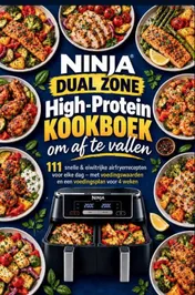 Omslag van NINJA DUAL ZONE High-Protein Kookboek om af te vallen: 111 snelle & eiwitrijke airfryerrecepten voor elke dag