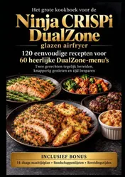 Omslag van Het grote kookboek voor de Ninja CRISPi DualZone glazen airfryer: 120 eenvoudige recepten voor 60 heerlijke DualZone-menu’s