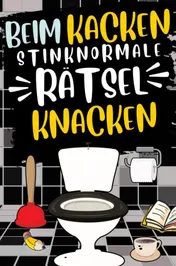 Omslag van Beim Kacken stinknormale Rätsel knacken