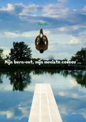Omslag van Mijn burn-out, mijn mooiste cadeau ...