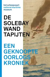 Omslag van Solebay Wandtapijten - een geknoopte oorlogskroniek
