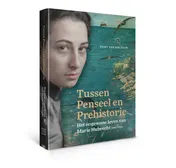 Omslag van Tussen penseel en prehistorie – Het ongewone leven van Marie Hubrecht (1865-1950)