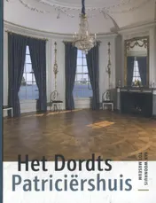 Omslag van Het Dordts Patriciërshuis, museum aan de Maas