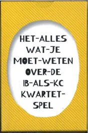 Omslag van Het alles wat je moet weten over de IB als KC kwartetspel