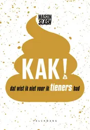 Omslag van Kak! Dat wist ik niet voor ik tieners had
