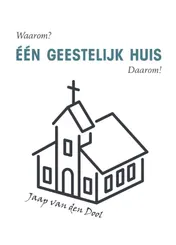 Omslag van Waarom? Eén Geestelijk Huis Daarom!