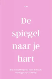 Omslag van De Spiegel naar je Hart