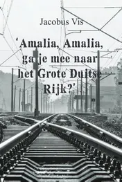 Omslag van 'Amalia, Amalia, ga je mee naar het Grote Duitse Rijk?'