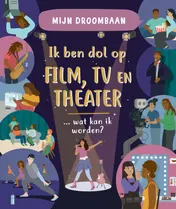 Omslag van Ik ben dol op film, tv en theater … wat kan ik worden?