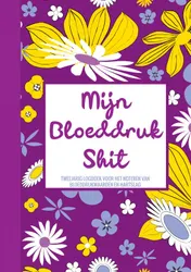 Omslag van Mijn Bloeddruk Shit - Tweejarig Logboek voor het Noteren van Bloeddruk Waarden en Hartslag