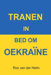 Omslag van Tranen in bed om Oekraïne