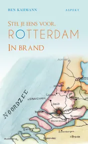 Omslag van Stel je eens voor Rotterdam in brand