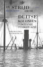 Omslag van De strijd om de Duitse koloniën in Oceanië en in Oost-Azië