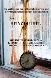 Omslag van Weltweite Verbrechen an Kindern in der katholischen Kirche und Fürsorge Heimen