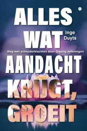 Omslag van Alles wat aandacht krijgt, groeit