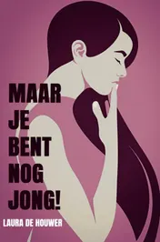 Omslag van Maar je bent nog jong!