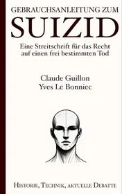 Omslag van Gebrauchsanleitung zum Suizid: Eine Streitschrift für das Recht auf einen frei bestimmten Tod