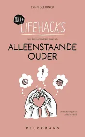 Omslag van 100+ Lifehacks voor een eenvoudiger leven als alleenstaande ouder