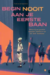 Omslag van Begin nooit aan je eerste baan