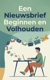 Omslag van Een Nieuwsbrief Beginnen en Volhouden