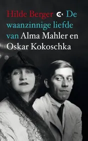 Omslag van De waanzinnige liefde van Alma Mahler en Oskar Kokoschka