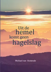 Omslag van Uit de hemel komt geen hagelslag