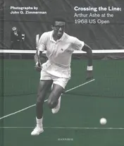 Omslag van Crossing the Line: Arthur Ashe at the 1968 US Open
