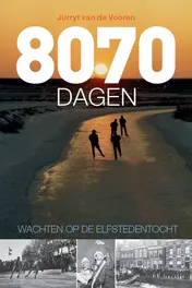 Omslag van 8070 dagen wachten op de Elfstedentocht