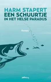 Omslag van Een schuurtje in het helse paradijs