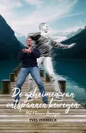 Omslag van De geheimen van ontspannen bewegen