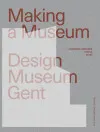 Omslag van Making a Museum – Design Museum Gent