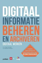 Omslag van Digitaal informatie beheren en archiveren: digitaal werken
