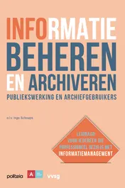Omslag van Informatie beheren en archiveren: publiekswerking en archiefgebruikers