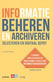 Omslag van Informatie beheren en archiveren: selecteren en digitaal depot