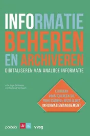 Omslag van Informatie beheren en archiveren: digitaliseren van analoge informatie