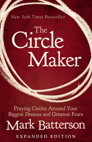 Omslag van The Circle Maker Praying Circles Around Your Biggest Dreams and Greatest Fears