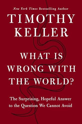 Omslag van What Is Wrong with the World? The Surprising, Hopeful Answer to the Question We Cannot Avoid