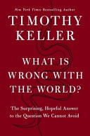 Omslag van What Is Wrong with the World?: The Surprising, Hopeful Answer to the Question We Cannot Avoid